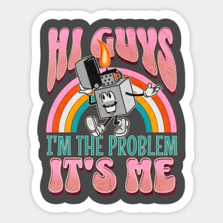 Hi Guys! I’m the Problem… It’s me. Sticker